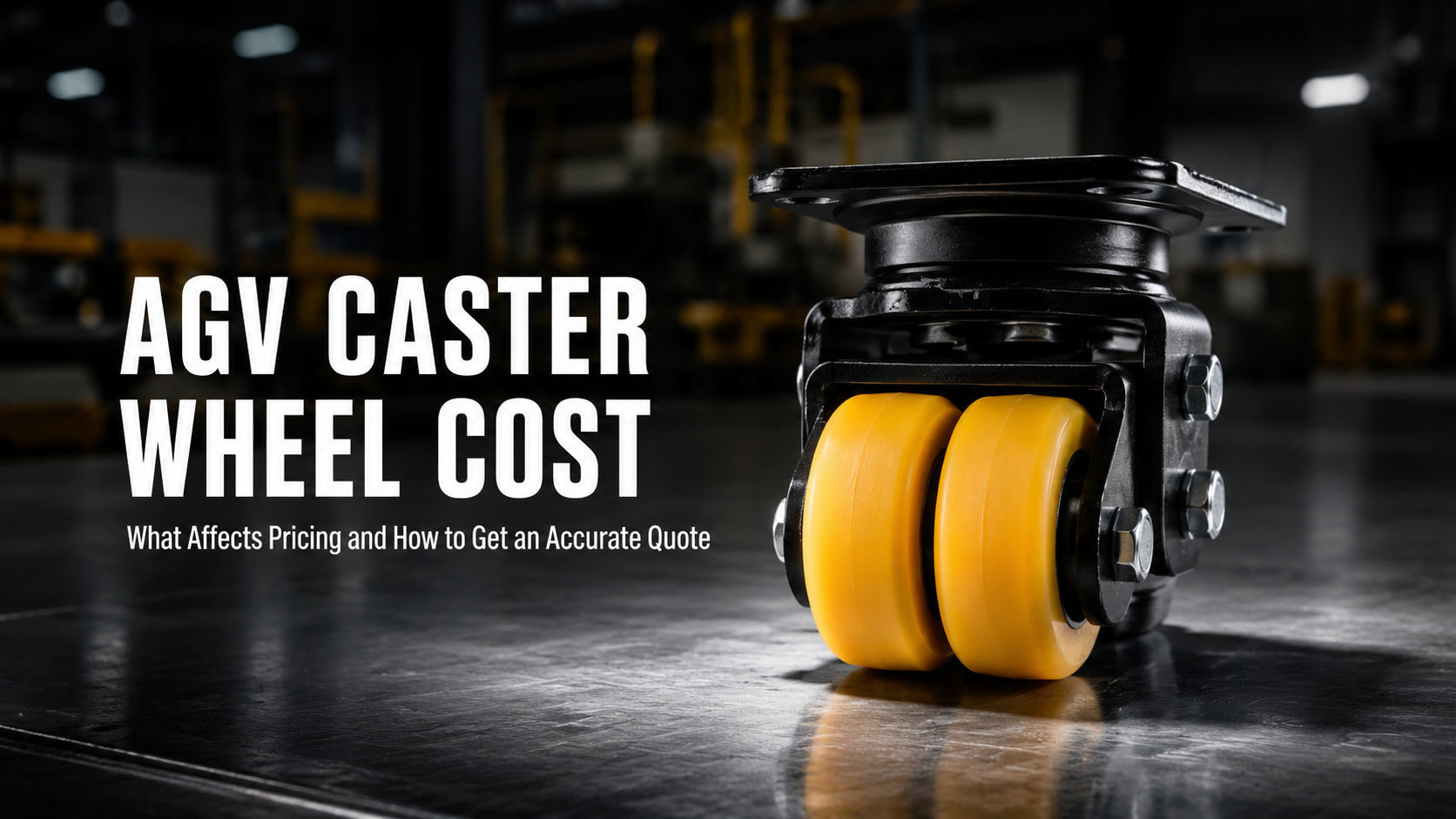 AGV Caster Wheel Cost: What Affects Pricing and How to Get an Accurate Quote